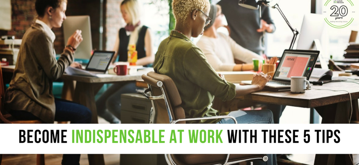 become-indespensible-at-work-with-these-5-tips-1