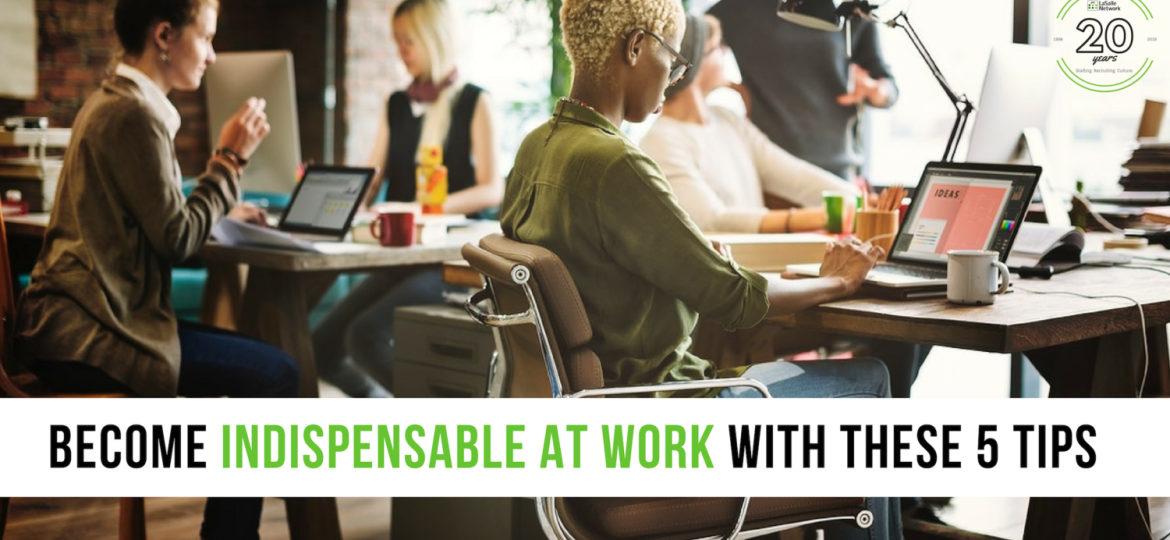 become-indespensible-at-work-with-these-5-tips-2